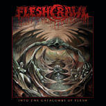 Fleshcrawl INTO THE CATACOMBS OF FLESH