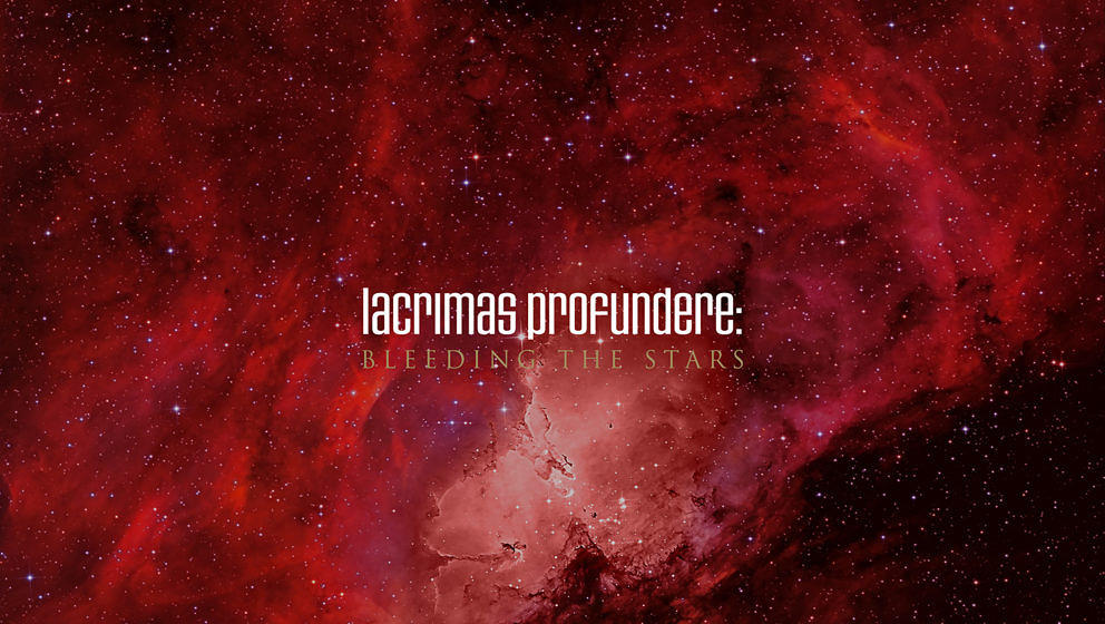 AdM 08/2019: Lacrimas Profundere BLEEDING THE STARS 'Hier wird nichts und niemand kopiert, sondern neu erschaffen oder auc...