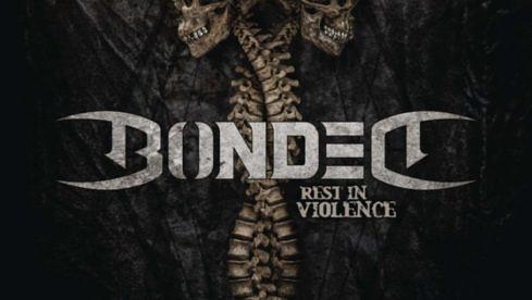 Bonded REST IN VIOLENCE