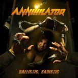 Annihilator BALLISTIC, SADISTIC