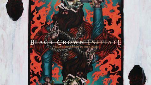 Black Crown Initiate VIOLENT PORTRAITS OF DOOMED ESCAPE