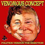 Venomous Concept POLITICS VS. THE ERECTION