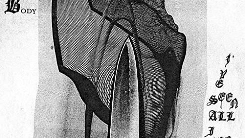 The Body I'VE SEEN ALL I NEED TO SEE