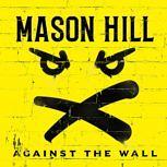 Mason Hill AGAINST THE WALL