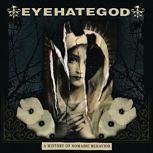 Eyehategod A HISTORY OF NOMADIC BEHAVIOR
