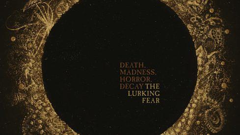 The Lurking Fear DEATH, MADNESS, HORROR, DECAY