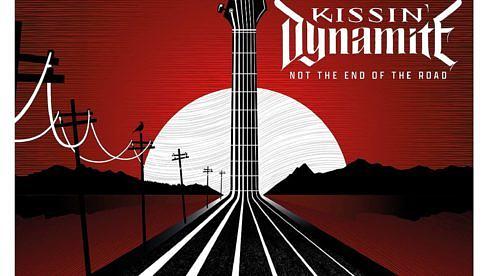 Kissin' Dynamite NOT THE END OF THE ROAD