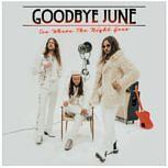 Goodbye June SEE WHERE THE NIGHT GOES
