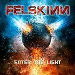 Felskinn ENTER THE LIGHT