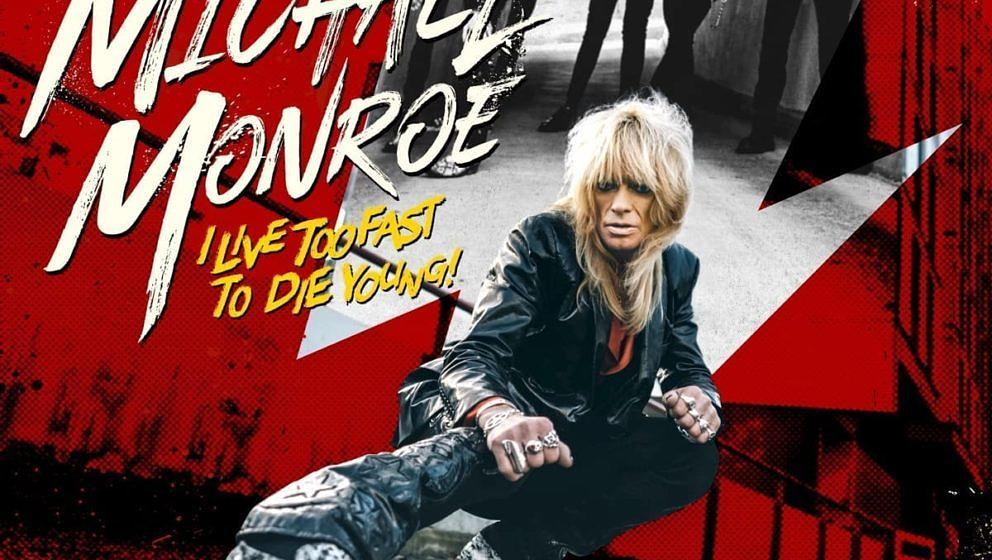 Michael Monroe I LIVE TOO FAST TO DIE YOUNG