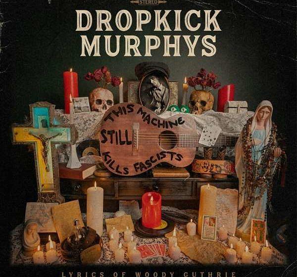 Dropkick Murphys THIS MACHINE STILL KILLS FASCISTS