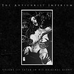 The Antichrist Imperium VOLUME III: SATAN IN HIS ORIGINAL GLORY