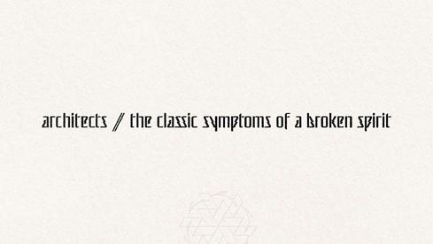 Architects THE CLASSIC SYMPTOMS OF A BROKEN SPIRIT