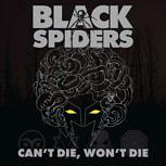 Black Spiders CAN'T DIE, WON'T DIE