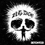 Betontod ZEIG DICH!