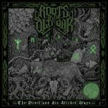Roots Of The Old Oak THE DEVIL AND HIS WICKED WAY