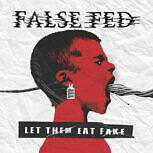 False Fed LET THEM EAT FAKE
