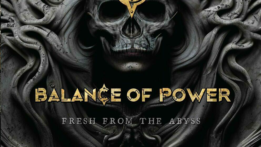 Balance Of Power FRESH FROM THE ABYSS