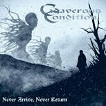 Cadaverous Condition NEVER ARRIVE, NEVER RETURN