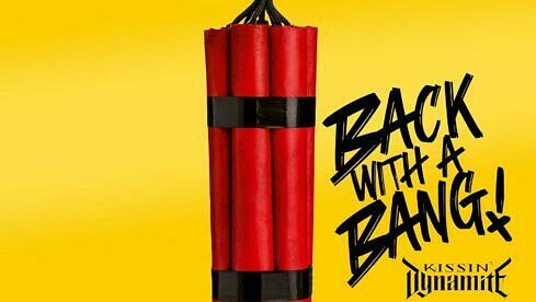 Kissin' Dynamite BACK WITH A BANG