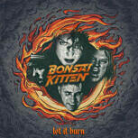 Bonsai Kitten LET IT BURN