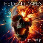 The Dead Daisies LIGHT ’EM UP