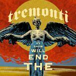 Tremonti THE END WILL SHOW US HOW
