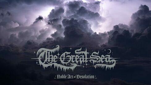 The Great Sea NOBLE ART OF DESOLATION