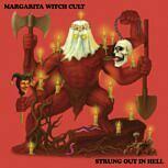 Margarita Witch Cult STRUNG OUT IN HELL