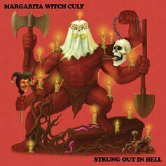 Margarita Witch Cult STRUNG OUT IN HELL